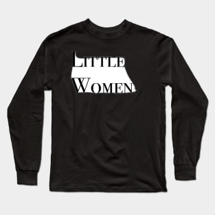 Little Women. Long Sleeve T-Shirt